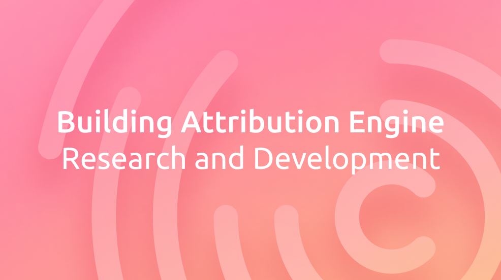Building Attribution Engine: How R&D fuels our groundbreaking products