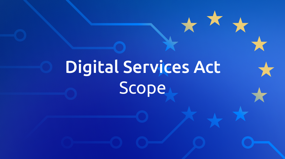 What platforms need to know about the Digital Services Act (DSA): Part One, The Scope